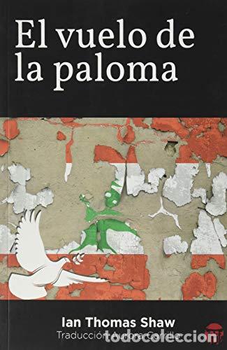 Libros: EL VUELO DE LA PALOMA - Shaw, Ian Thomas