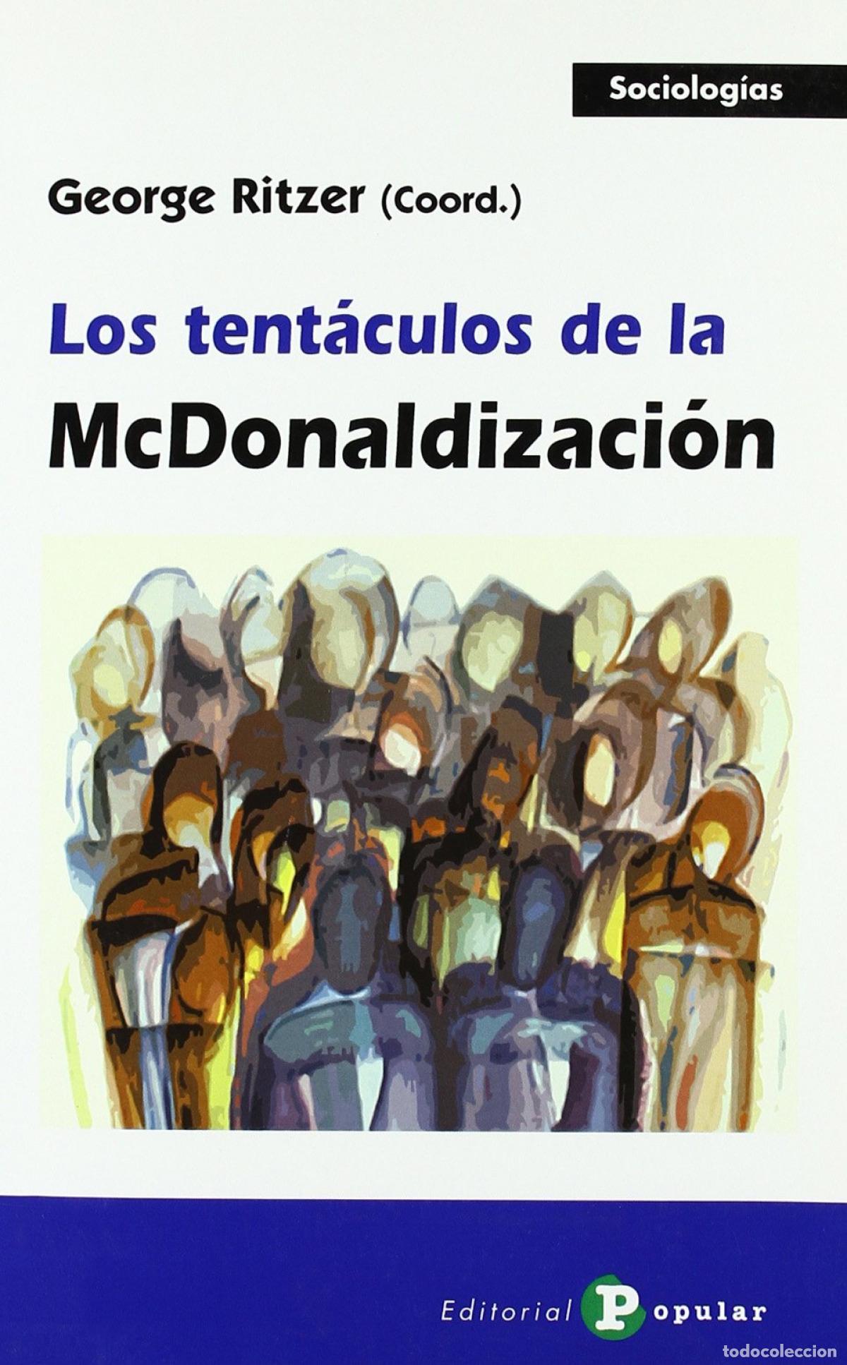 Libros: LOS TENT&Aacute;CULOS DE LA MCDONALIZACI&Oacute;N - Ritzer, George
