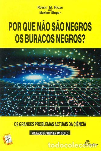 Libros: (PORT).POR QUE NAO SAO NEGROS OS BURACOS NEGROS? - Hazen, Robert M Singer, Maxime