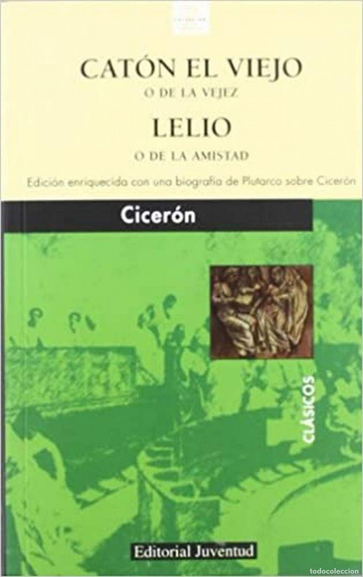 Libros: CAT&Oacute;N EL VIEJO O DE LA VEJEZ Y LELIO O DE LA AMISTAD - CICERON