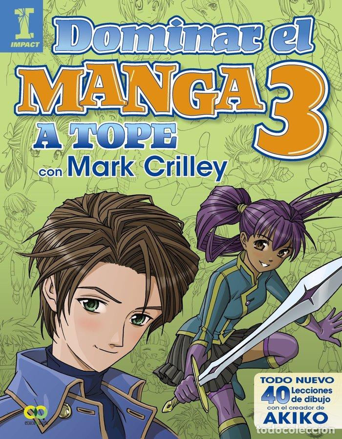 Livres: DOMINAR EL MANGA 3 A TOPE CON MARK CRILLEY - CRILLEY, MARK