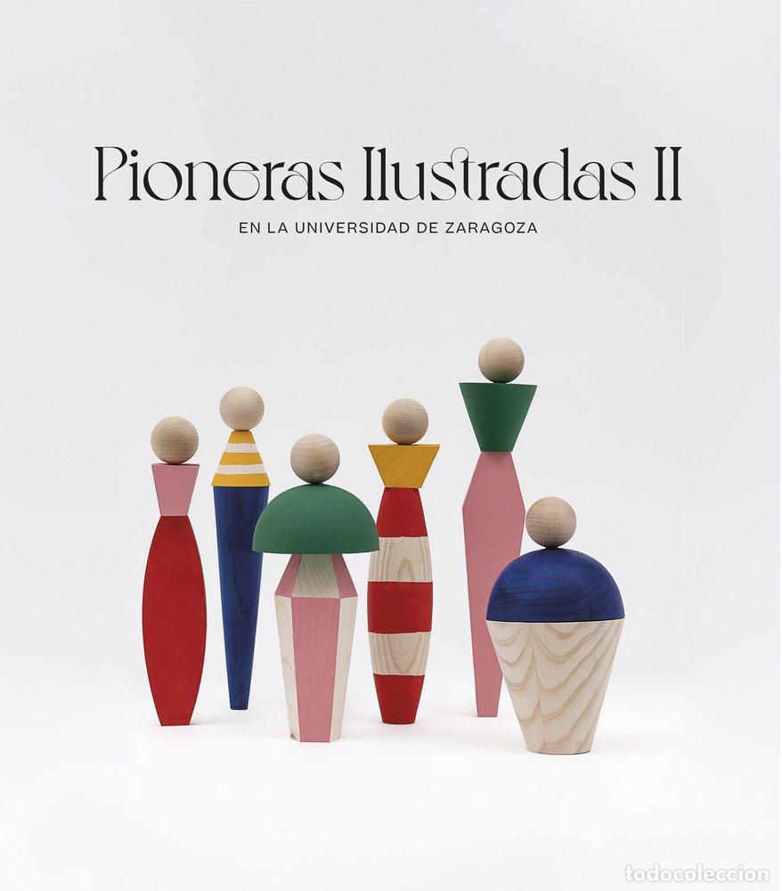 Libros: PIONERAS ILUSTRADAS II EN LA UNIVERSIDAD DE ZARAGOZA - GARCIA SORIA, MARIA