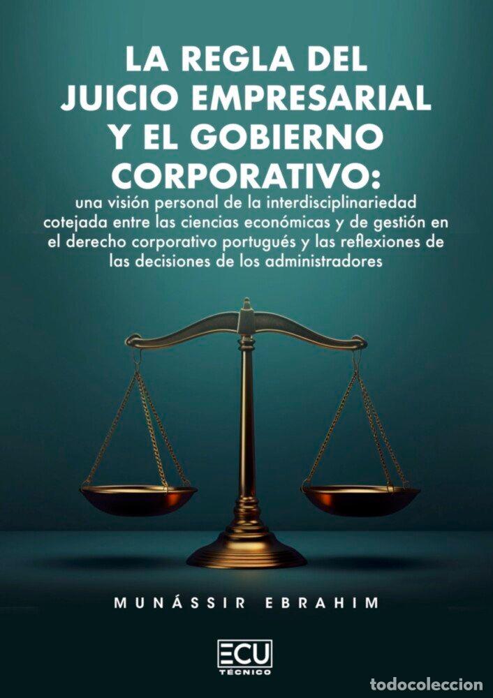 Libri: LA REGLA DEL JUICIO EMPRESARIAL Y EL GOBIERNO CORPORATIVO: U - EBRAHIM, MUNASSIR