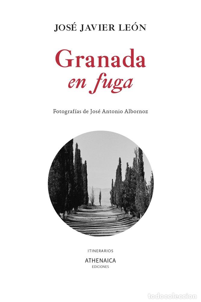 Libri: GRANADA EN FUGA - LEON, JOSE JAVIER