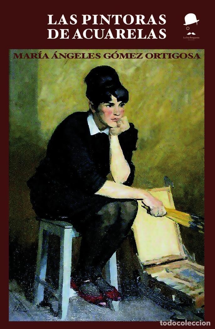 Livros: LAS PINTORAS DE ACUARELAS - GOMEZ ORTIGOSA, MARIA &Aacute;NGELES
