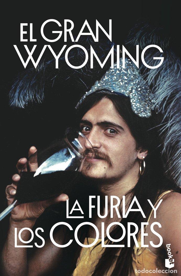 Libros: LA FURIA Y LOS COLORES - EL GRAN WYOMING