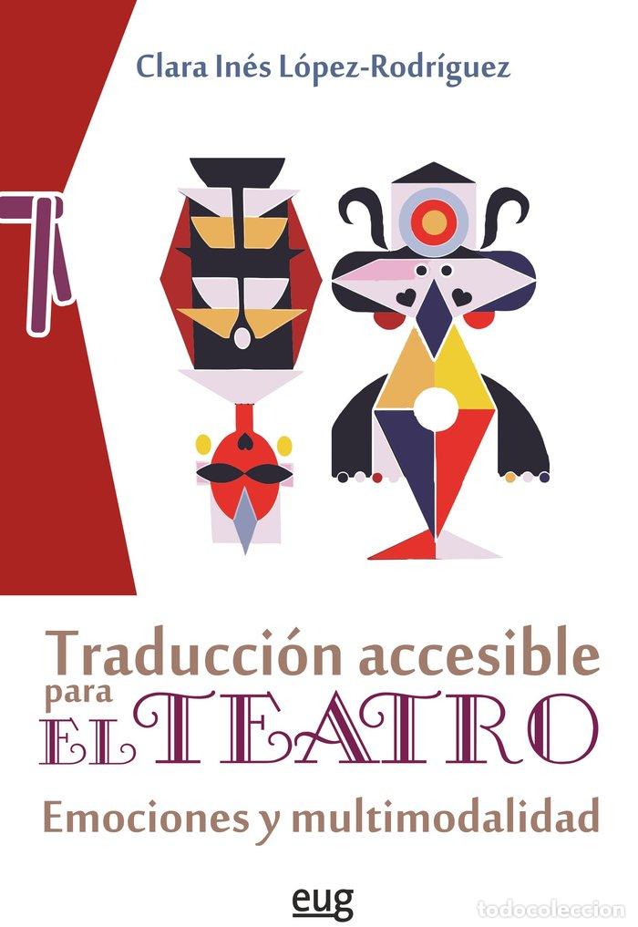 Libros: TRADUCCION ACCESIBLE PARA EL TEATRO - LOPEZ-RODRIGUEZ, CLARA INES