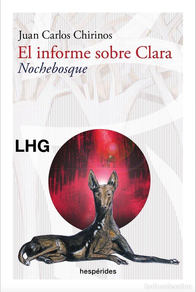 Libros: EL INFORME SOBRE CLARA NOCHEBOSQUE - CHIRINOS, JUAN CARLOS