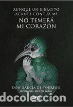 Libri: AUNQUE UN EJERCITO ACAMPE CONTRA MI NO TEMERA MI CORAZON - GARCIA TORREON, DON