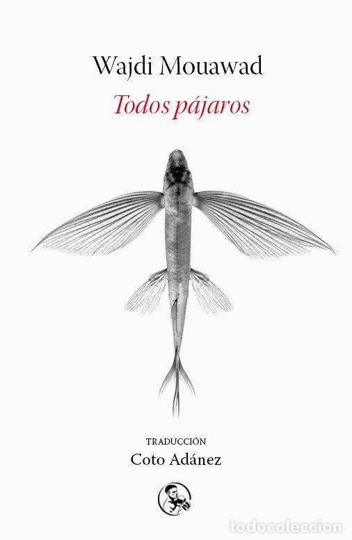 Libros: TODOS PAJAROS - MOUAWAD, WAJDI