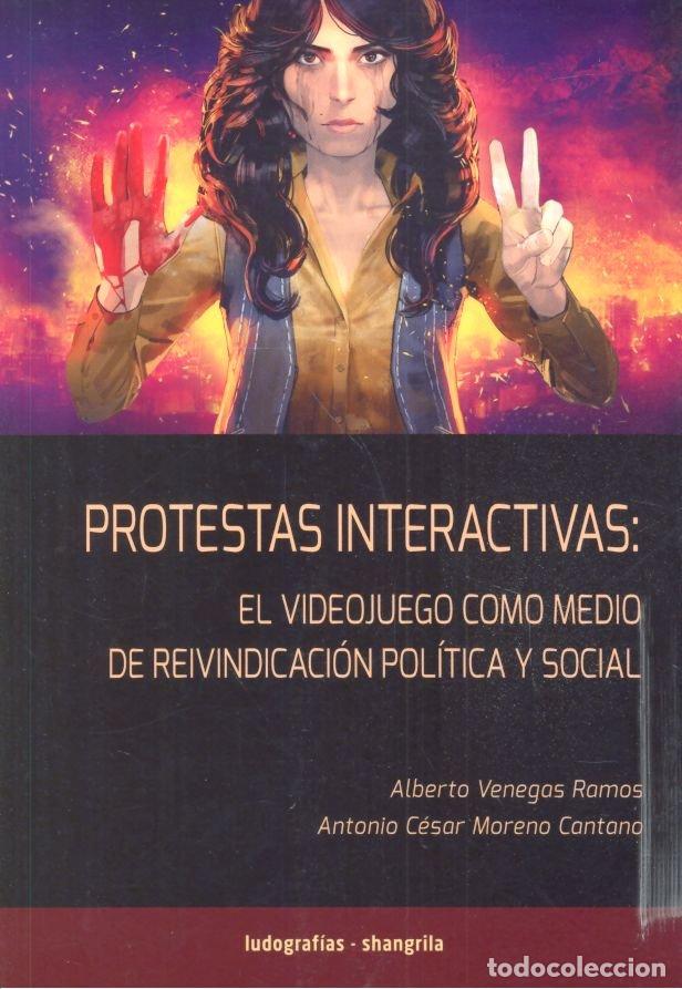 Libros: PROTESTAS INTERACTIVAS EL VIDEOJUEGO COMO MEDIO DE REIVINDA - BENEGAS, ALBERTO