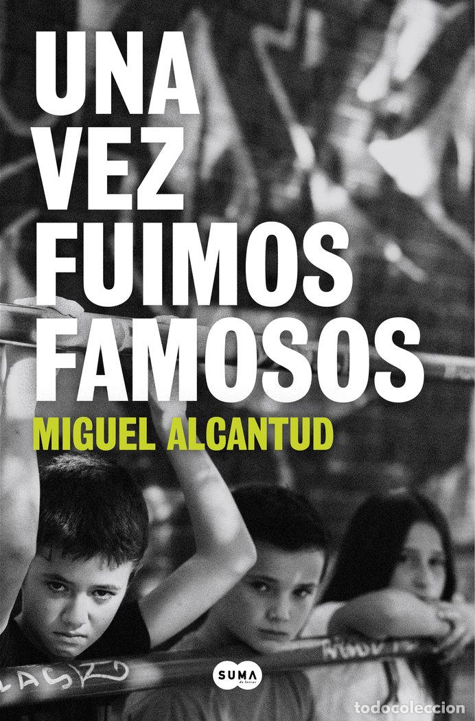 Libros: UNA VEZ FUIMOS FAMOSOS - ALCANTUD, MIGUEL