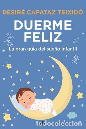 Livros: DUERME FELIZ LA GRAN GUIA DEL SUE&Ntilde;O INFANTIL - CAPATAZ TEIXIDO, DESIRE