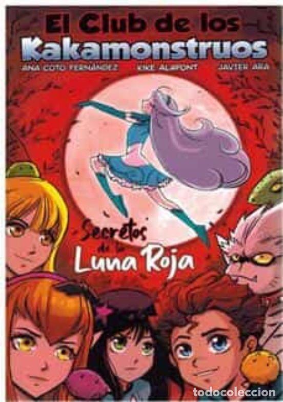 Livros: EL CLUB DE LOS KAKAMONSTRUOS SECRETOS DE LA LUNA ROJA - COTO FERNANDEZ, ANA