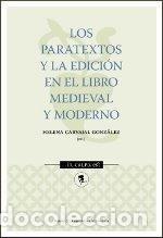 Libri: PARATEXTOS Y LA EDICION EN EL LIBRO MEDIEVAL MODERNO,LOS - CARVAJAL GONZALEZ, HELENA