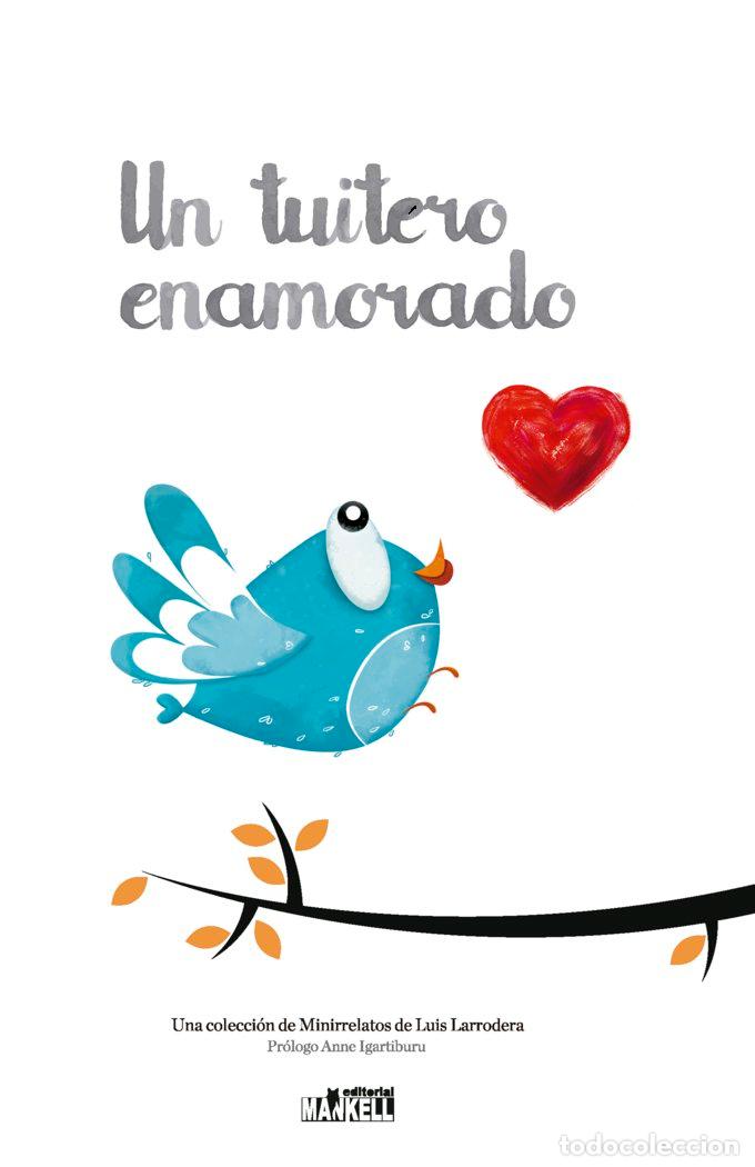 Livros: UN TUITERO ENAMORADO - LARRODERA SANZ, LUIS