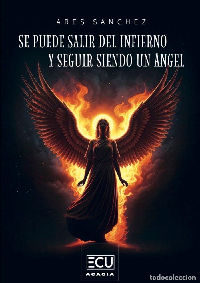 Livros: SE PUEDE SALIR DEL INFIERNO Y SEGUIR SIENDO UN ANGEL - SANCHEZ, ARES