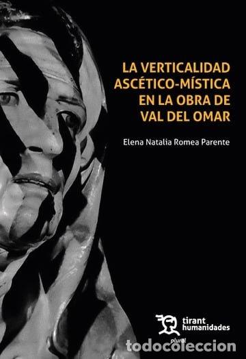 Livros: VERTICALIDAD ASCETICO-MISTICA EN LA OBRA DE VAL DEL OMAR,LA - ROMEA PARENTE, ELENA NATALIA