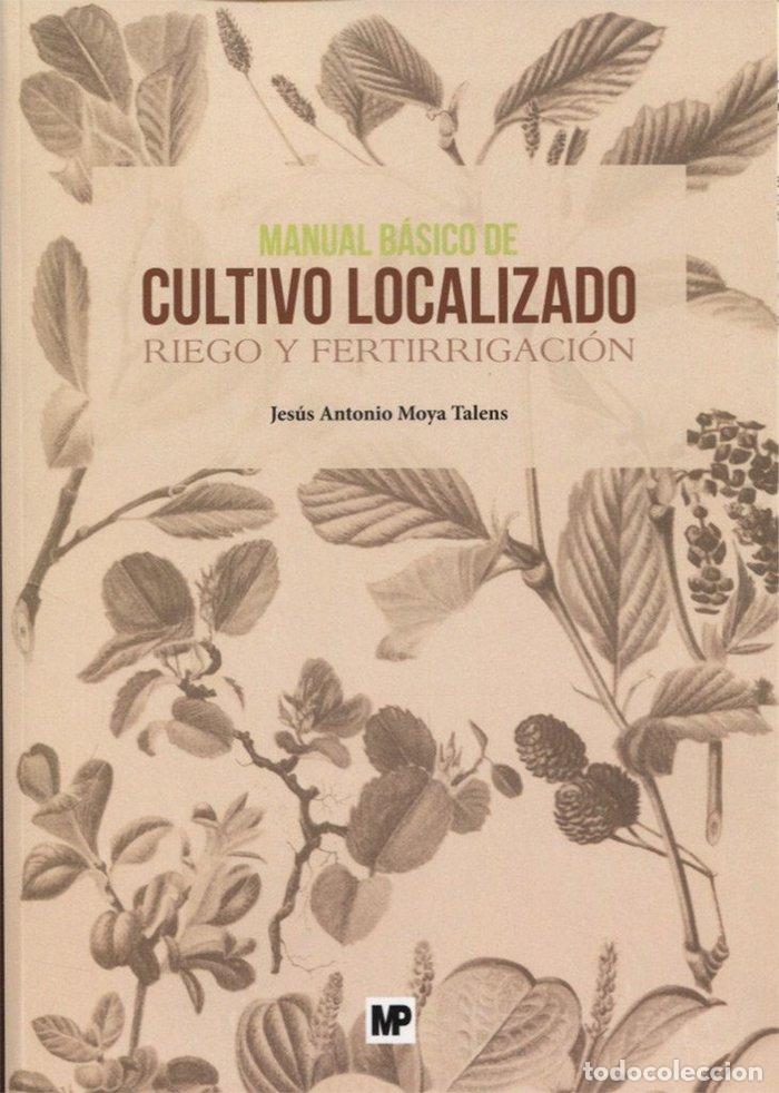 B&uuml;cher: MANUAL BASICO DE CULTIVO LOCALIZADO RIEGO - MOYA TALENS, JESUS?ANTONIO