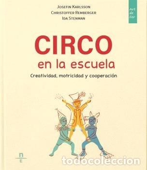 Libros: CIRCO EN LA ESCUELA CREATIVIDAD MOTRICIDAD Y COOPERACION - KARLSSON, JOSEFIN