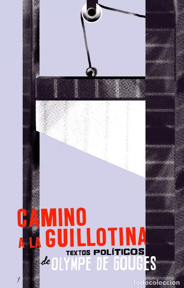 Livros: CAMINO A LA GUILLOTINA - DE GOUGES, OLYMPE