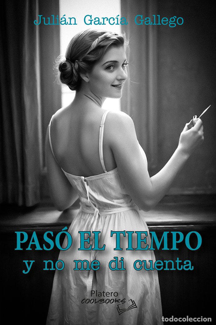Livros: PASO EL TIEMPO Y NO ME DI CUENTA - GARCIA GALLEGO, JULIAN