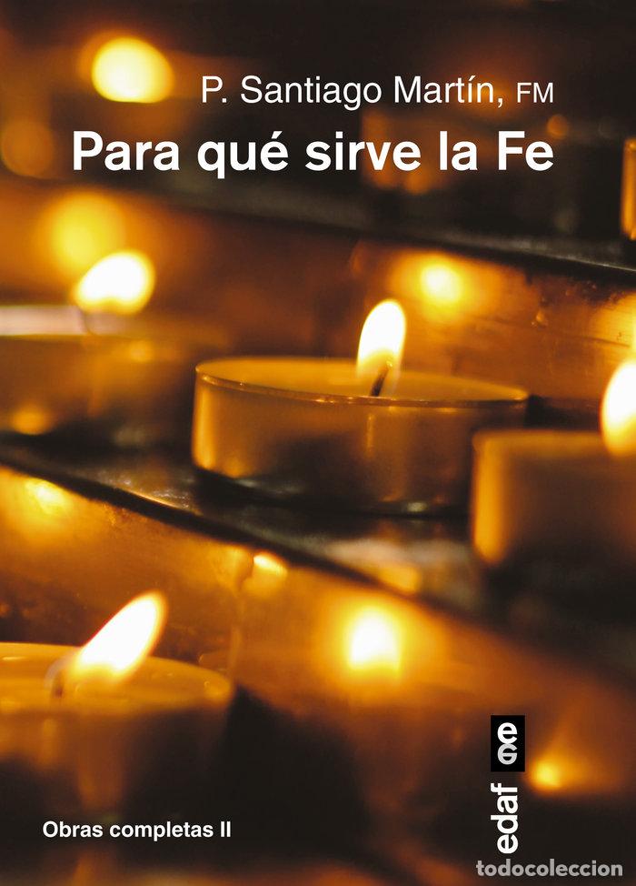Libros: PARA QUE SIRVE LA FE - MARTIN, SANTIAGO