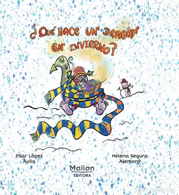 Libros: QUE HACE UN DRAGON EN INVIERNO - LOPEZ AVILA, PILAR