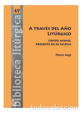 Libros: A TRAVES DEL A&Ntilde;O LITURGICO - AUGE, MATIAS