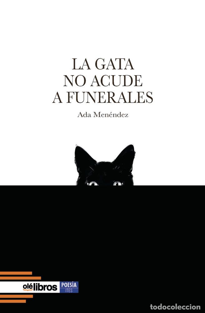 Libros: LA GATA NO ACUDE A FUNERALES - MENENDEZ, ADA