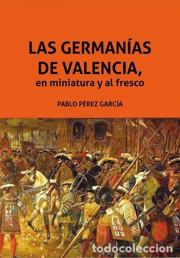 books: GERMANIAS DE VALENCIA EN MINIATURA Y AL FRESCO - PEREZ GARCIA, PABLO