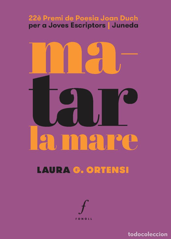 Libros: MATAR LA MARE - G. ORTENSI, LAURA