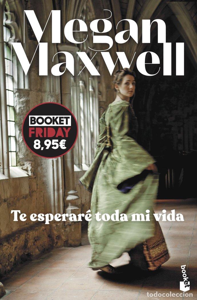 Libros: TE ESPERARE TODA MI VIDA - MEGAN MAXWELL