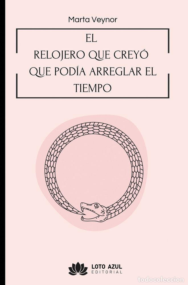 books: EL RELOJERO QUE CREYO QUE PODIA ARREGLAR EL TIEMPO - VEYNOR, MARTA