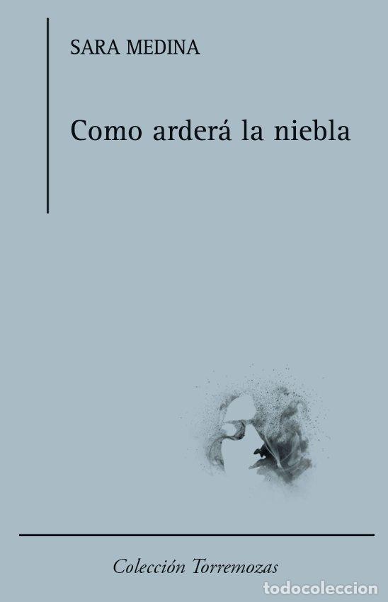 Livres: COMO ARDERA LA NIEBLA - MEDINA ALVAREZ, SARA