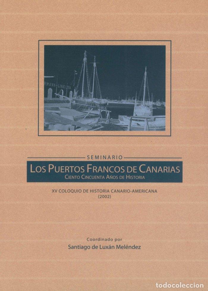 B&uuml;cher: PUERTOS FRANCOS DE CANARIAS, CIENTO CINCUENTA A&Ntilde;OS DE HISTOR - COLOQUIO DE HISTORIA CANARIO-AMERICAN