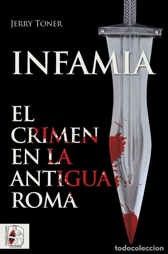 Livros: INFAMIA EL CRIMEN EN LA ANTIGUA ROMA - TONER, JERRY