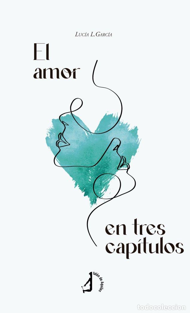 Livres: EL AMOR EN TRES CAPITULOS - L GARCIA, LUCIA