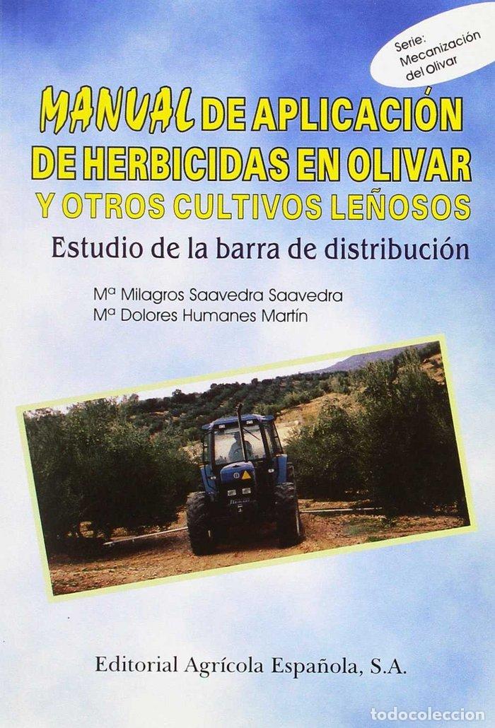 Libros: MANUAL APLICACION HERBICIDAS EN OLIVAR OTROS CULTIVOS - SAAVEDRA, MILAGROS