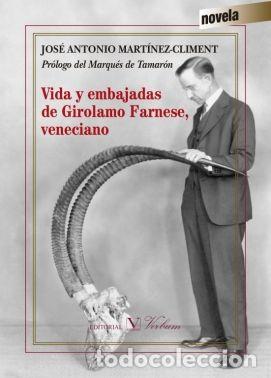 Libros: VIDA Y EMBAJADAS DE GIROLAMO FARNESE, VENECIANO - MARTINEZ-CLIMENT, JOSE ANTONIO