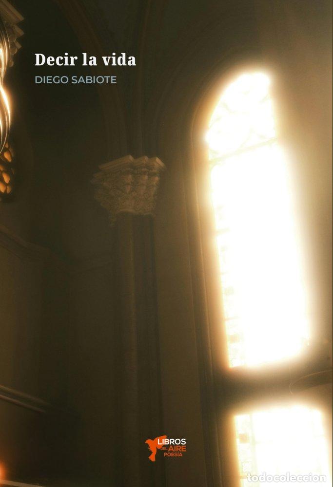 Livres: DECIR LA VIDA - SABIOTE, DIEGO