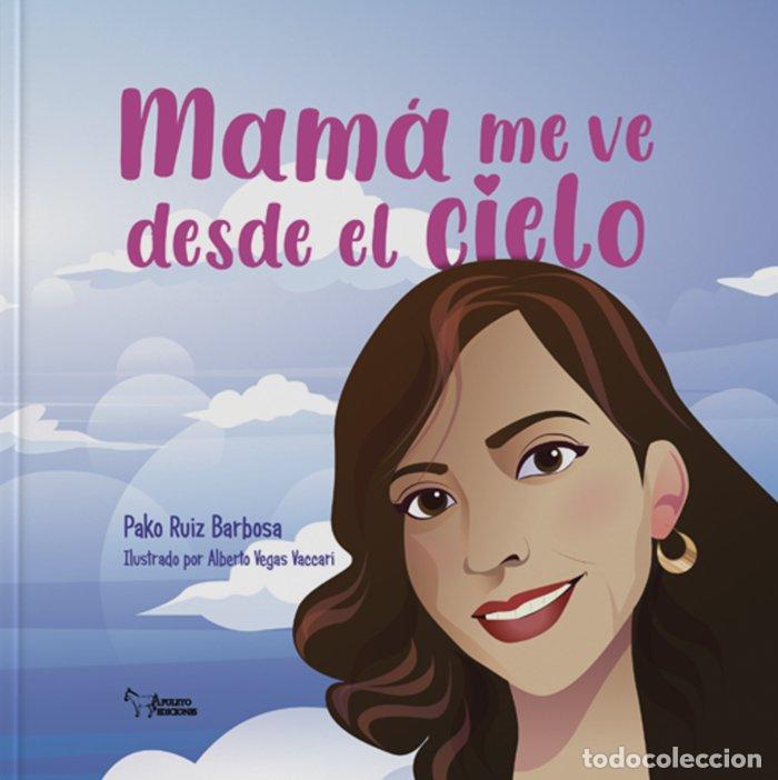 Livros: MAMA ME VE DESDE EL CIELO - RUIZ BARBOSA, PAKO