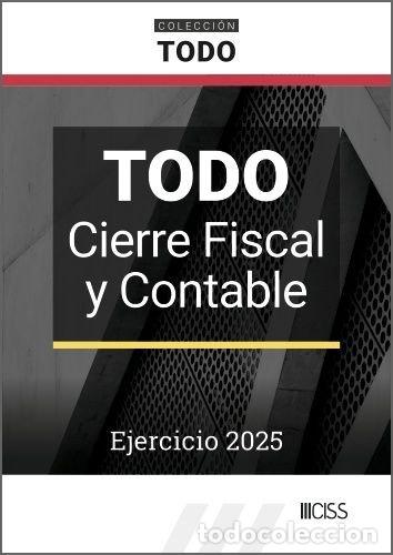 books: TODO CIERRE FISCAL Y CONTABLE EJERCICIO 2025 - JAVIER ARGENTE ALVAREZ