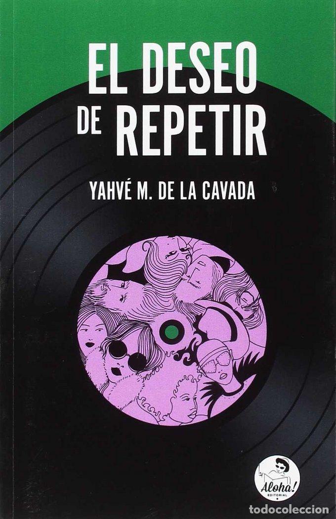 Libros: EL DESEO DE REPETIR - M. DE LA CAVADA, YAHVE
