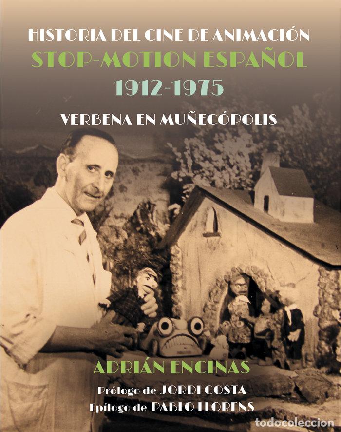 Libros: HISTORIA DEL CINE DE ANIMACION STOP MOTION ESPA&Ntilde;OL 1912-1975 - ENCINAS, ADRIAN
