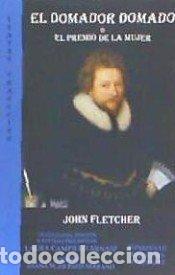 Livres: DOMADOR DOMADO O EL PRECIO DE LA MUJER,EL - FLETCHER, JOHN