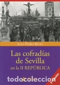 Libri: COFRADIAS DE SEVILLA EN LA II REPUBLICA - RECIO, JUAN