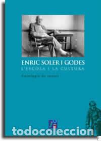 Libri: L'ESCOLA I LA CULTURA. ANTOLOGIA DE TEXTOS - SOLER GODES, ENRIC