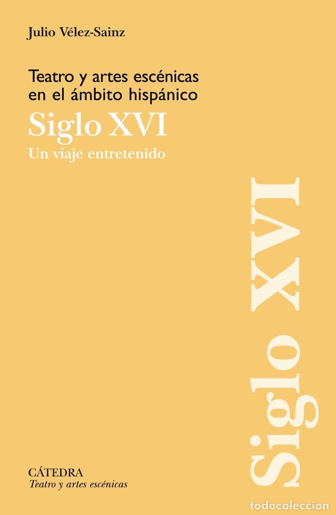 Libri: TEATRO Y ARTES ESCENICAS EN EL AMBITO HISPANICO. SIGLO XVI - VELEZ-SAINZ, JULIO