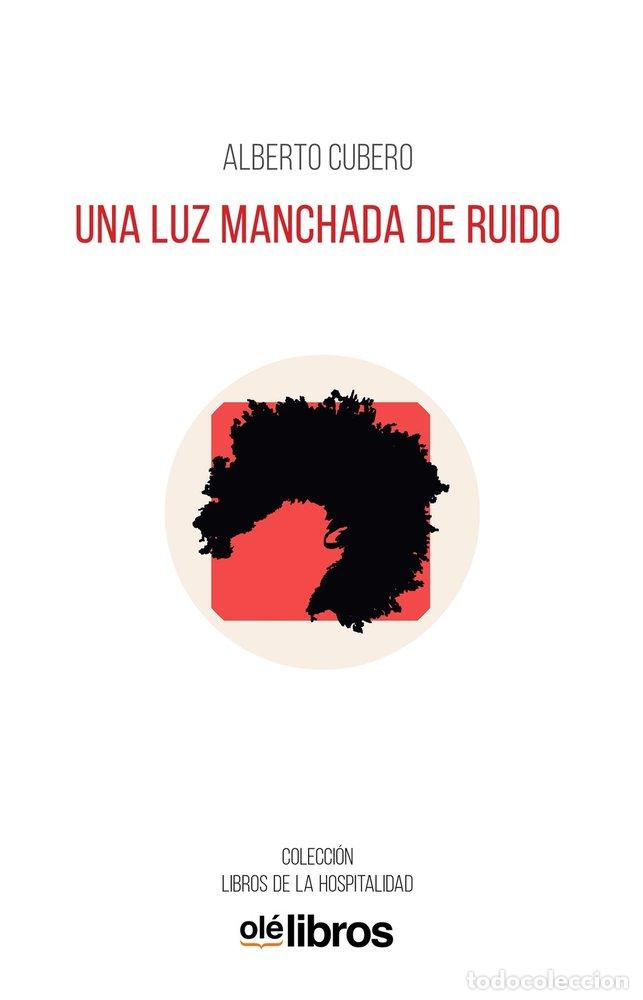 Libros: UNA LUZ MANCHADA DE RUIDO - CUBERO, ALBERTO